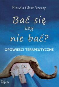 Okładka: Bać się czy nie bać? Opowieści terapeutyczne