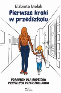 Okładka: Pierwsze kroki w przedszkolu. Poradnik dla rodziców przyszłych przedszkolaków