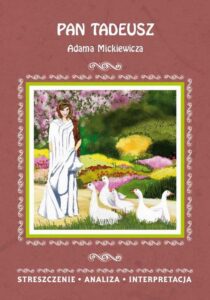 Okładka: Pan Tadeusz Adama Mickiewicza. Streszczenie, analiza, interpretacja