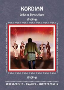 Okładka: Kordian Juliusza Słowackiego. Streszczenie, analiza, interpretacja