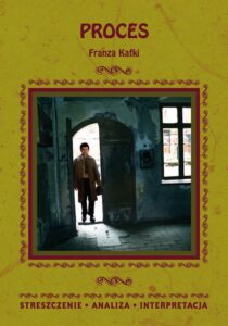 Okładka: Proces Franza Kafki. Streszczenie, analiza, interpretacja