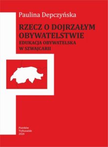 Okładka: Rzecz o dojrzałym obywatelstwie. Edukacja obywatelska w Szwajcarii.