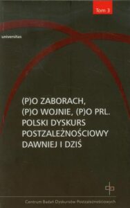 Okładka: Po zaborach Po wojnie Po PRL Tom 3. Polski dyskurs postzależnościowy dawniej i dziś