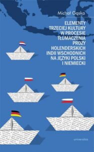 Okładka: Elementy trzeciej kultury w procesie tłumaczenia prozy Holenderskich Indii Wschodnich na języki pols