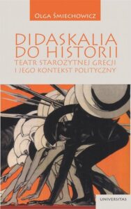 Okładka: Didaskalia do historii. Teatr starożytnej Grecji i jego kontekst polityczny