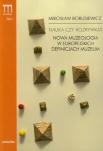 Okładka: Nauka czy rozrywka? Nowa muzeologia w europejskich definicjach muzeum Tom 4