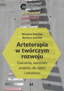 Okładka: Arteterapia w twórczym rozwoju. Ćwiczenia, warsztaty, projekty dla dzieci i młodzieży