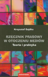 Okładka: Rzecznik prasowy w otoczeniu mediów. Teoria i praktyka