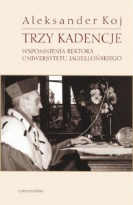 Okładka: Trzy kadencje. Wspomnienia Rektora Uniwersytetu Jagiellońskiego