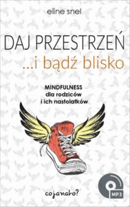 Okładka: Daj przestrzeń i bądź blisko. Mindfulness dla rodziców i ich nastolatków