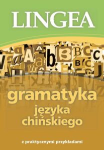Okładka: Gramatyka języka chińskiego z praktycznymi przykładami