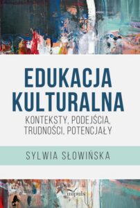 Okładka: Edukacja kulturalna – konteksty, podejścia, trudności, potencjały