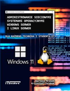 Okładka: Administrowanie sieciowymi systemami operacyjnymi Windows Serwer i Linux Serwer dla każdego Technika i studenta IT
