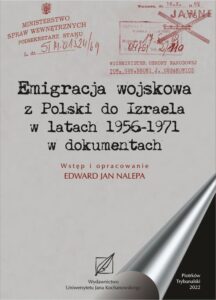 Okładka: Emigracja wojskowa z Polski do Izraela w latach 1956-1971 w dokumentach.