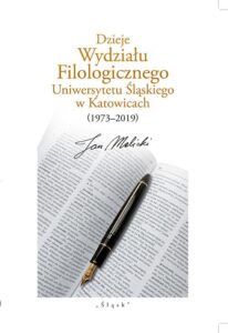 Okładka: Dzieje Wydziału Filologicznego Uniwersytetu Śląskiego w Katowicach (1973–2019)