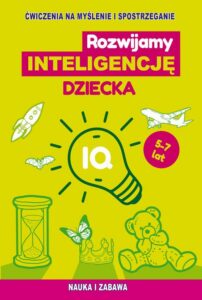 Okładka: Rozwijamy inteligencję dziecka. Ćwiczenia na myślenie i spostrzeganie