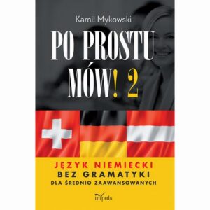 Okładka: Po prostu mów! część 2. Język niemiecki bez gramatyki