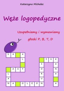 Okładka: Uzupełniamy i wymawiamy głoski P, B, T, D. Węże logopedyczne
