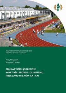 Okładka: EDUKACYJNO-SPOŁECZNE WARTOŚCI SPORTU I OLIMPIZMU PRZEŁOMU WIEKÓW XX I XXI