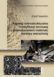 Okładka: Aspekty mikrostrukturalne modyfikacji tarciowej z przemieszaniem materiału warstwy wierzchniej