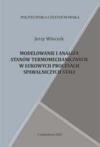 Okładka: MODELOWANIE I ANALIZA STANÓW TERMOMECHANICZNYCH W ŁUKOWYCH PROCESACH SPAWALNICZYCH STALI