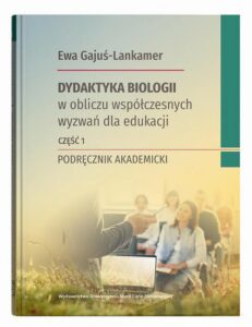 Okładka: Dydaktyka biologii w obliczu współczesnych wyzwań dla edukacji Część 1. Podręcznik akademicki