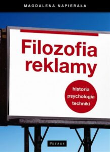 Okładka: Filozofia Reklamy. Historia, psychologia, techniki. Historia Psychologia Techniki
