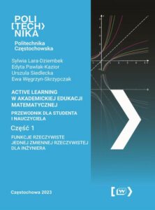 Okładka: Active Learning w akademickiej edukacji matematycznej. Przewodnik dla studenta i nauczyciela. Część 1. Funkcje rzeczywiste jednej zmiennej rzeczywistej dla inżyniera