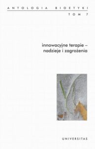 Okładka: Innowacyjne terapie nadzieje i zagrożenia Tom 7. Antologia bioetyki