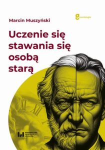Okładka: Uczenie się stawania się osobą starą