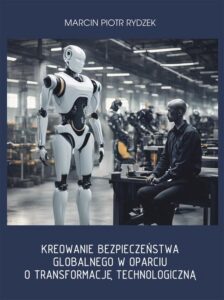 Okładka: Kreowanie bezpieczeństwa globalnego w oparciu o transformację technologiczną.