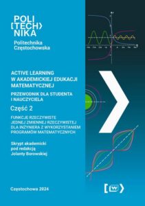Okładka: Active learning w akademickiej edukacji matematycznej przewodnik dla studenta i nauczyciela. Funkcje rzeczywiste jednej zmiennej rzeczywistej dla inżyniera z wykorzystaniem programów matematycznych