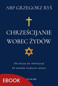 Okładka: Chrześcijanie wobec Żydów. Od Jezusa po inkwizycję. XV wieków trudnych relacji