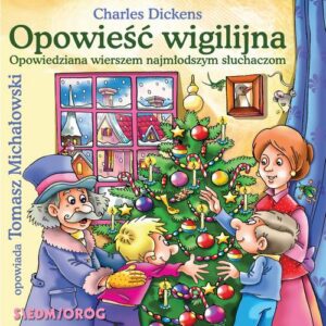 Okładka: Opowieść wigilijna, opowiedziana wierszem najmłodszym słuchaczom