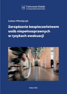 Okładka: Zarządzanie bezpieczeństwem osób niepełnosprawnych w ryzykach ewakuacji