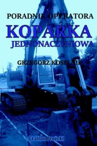 Okładka: Poradnik operatora Koparka jednonaczyniowa wyd.2