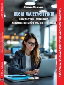 Okładka: Blogi nauczycielskie. Doświadczenia i przekonania nauczycieli - blogerów oraz ich czytelników.