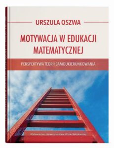 Okładka: Motywacja w edukacji matematycznej. Perspektywa teorii samoukierunkowania