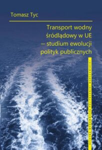 Okładka: Transport wodny śródlądowy w UE – studium ewolucji polityk publicznych