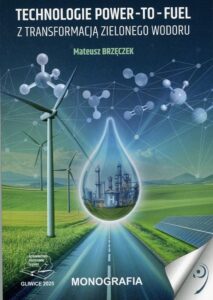 Okładka: Technologie Power-to-Fuel z transformacją zielonego wodoru.