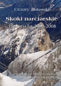Okładka: Skoki narciarskie. Historia lat 2006-2008.. Rozważania o małyszomanii, nartach i górach