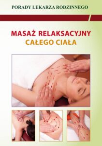 Okładka: Masaż relaksacyjny całego ciała. Porady lekarza rodzinnego