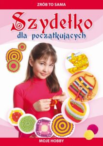 Okładka: Szydełko dla początkujących. Zrób to sama