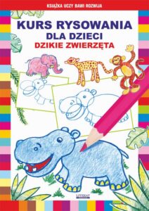 Okładka: Kurs rysowania dla dzieci. Dzikie zwierzęta