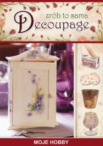 Okładka: Decoupage. Zrób to sama. Moje hobby