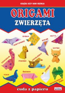 Okładka: Origami. Zwierzęta. Cuda z papieru