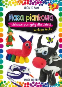 Okładka: Masa piankowa. Ciekawe pomysły dla dzieci. Krok po kroku
