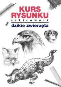 Okładka: Kurs rysunku Szkicownik Dzikie zwierzęta