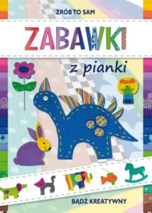 Okładka: Zabawki z pianki. Bądź kreatywny