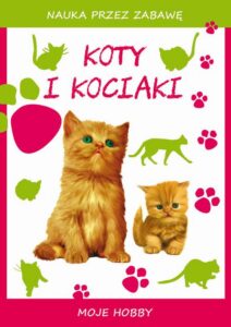 Okładka: Koty i kociaki. Moje hobby